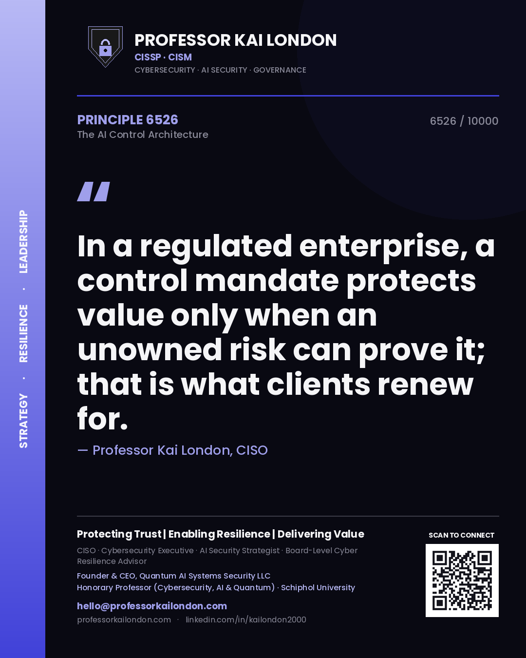 Quote card by Professor Kai London reading 'In a regulated enterprise, a control mandate protects value only when an unowned risk can prove it; that is what clients renew for.'. From the book The AI Control Architecture.