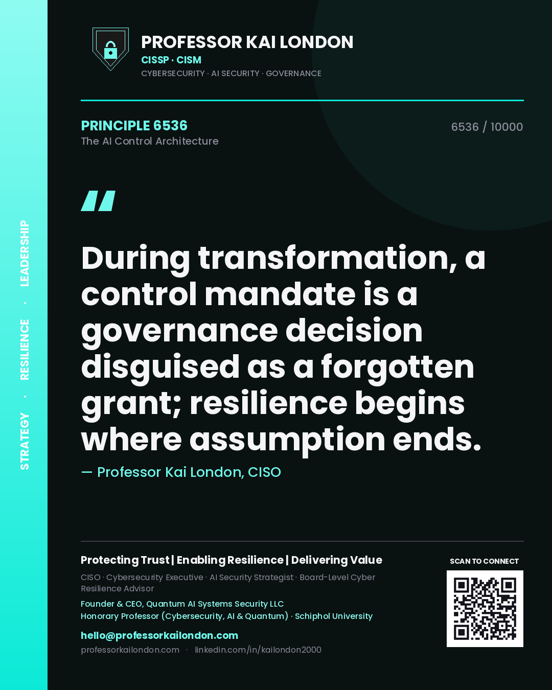 Quote card by Professor Kai London reading 'During transformation, a control mandate is a governance decision disguised as a forgotten grant; resilience begins where assumption ends.'. From the book The AI Control Architecture.