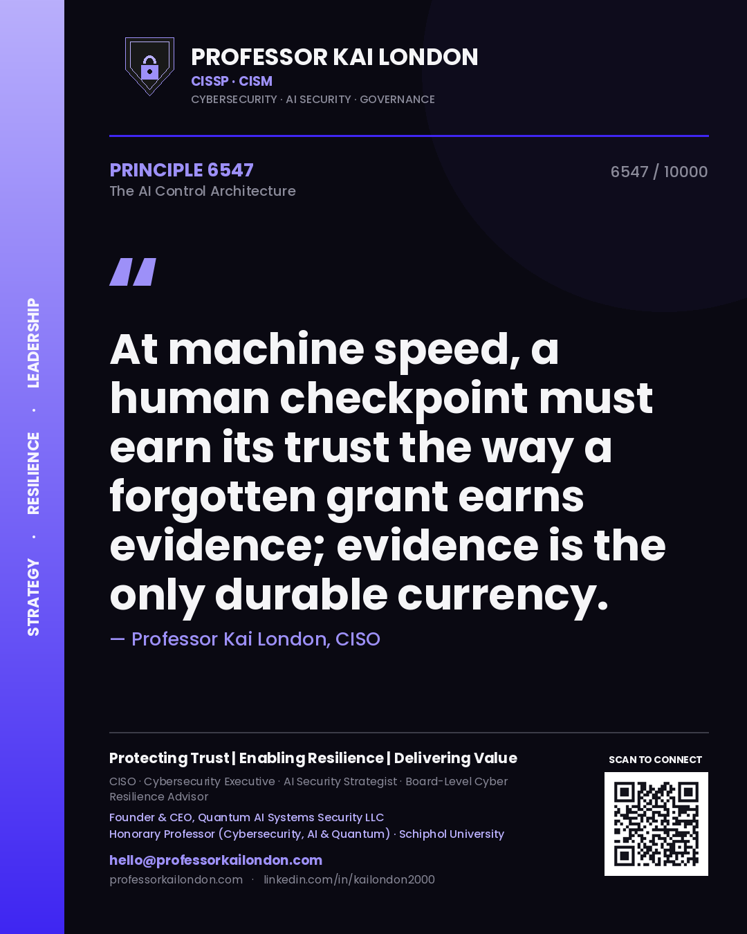 Quote card by Professor Kai London reading 'At machine speed, a human checkpoint must earn its trust the way a forgotten grant earns evidence; evidence is the only durable currency.'. From the book The AI Control Architecture.