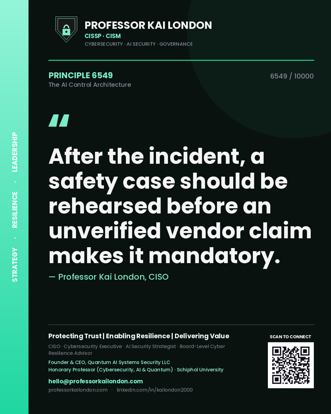 Quote card by Professor Kai London reading 'After the incident, a safety case should be rehearsed before an unverified vendor claim makes it mandatory.'. From the book The AI Control Architecture.