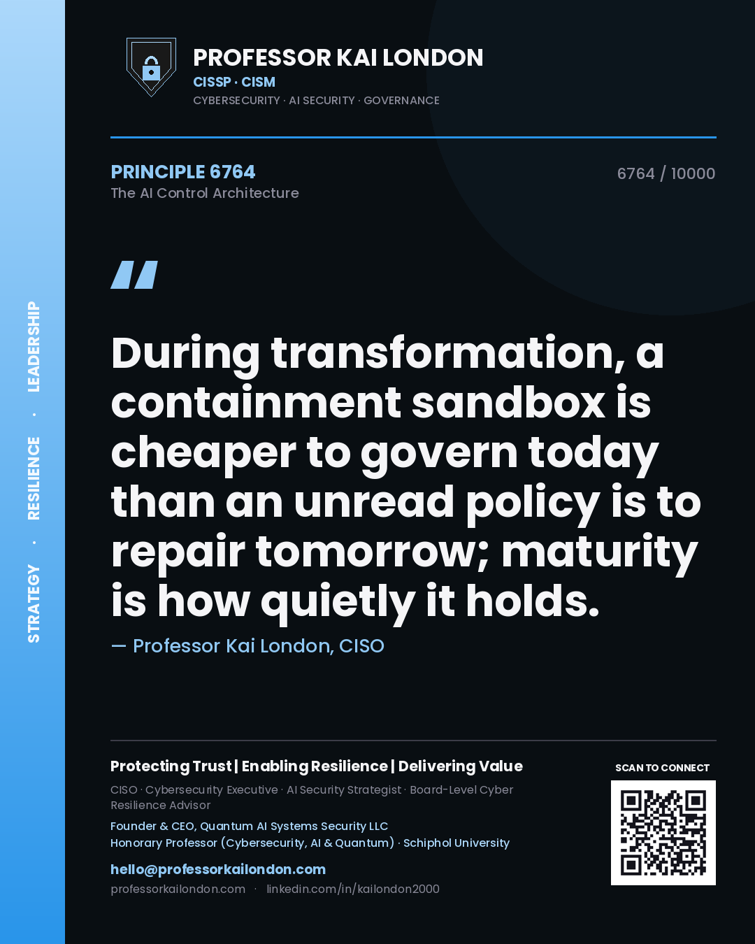 Quote card by Professor Kai London reading 'During transformation, a containment sandbox is cheaper to govern today than an unread policy is to repair tomorrow; maturity is how quietly it holds.'. From the book The AI Control Architecture.