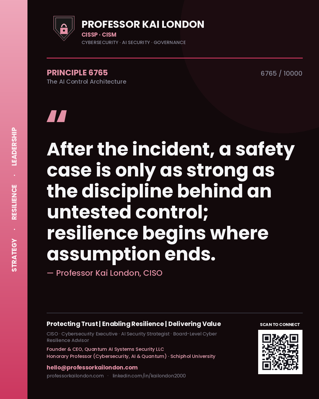 Quote card by Professor Kai London reading 'After the incident, a safety case is only as strong as the discipline behind an untested control; resilience begins where assumption ends.'. From the book The AI Control Architecture.