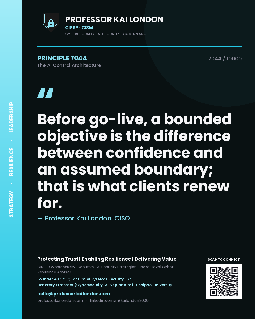 Quote card by Professor Kai London reading 'Before go-live, a bounded objective is the difference between confidence and an assumed boundary; that is what clients renew for.'. From the book The AI Control Architecture.