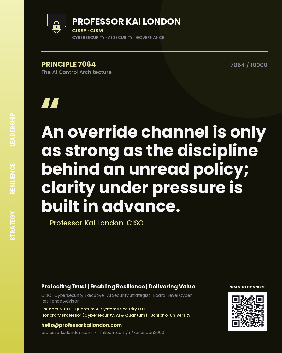 Professor Kai London principle 7064: An override channel is only as strong as the discipline behind an unread policy; clarity under pressure is built in advance.
