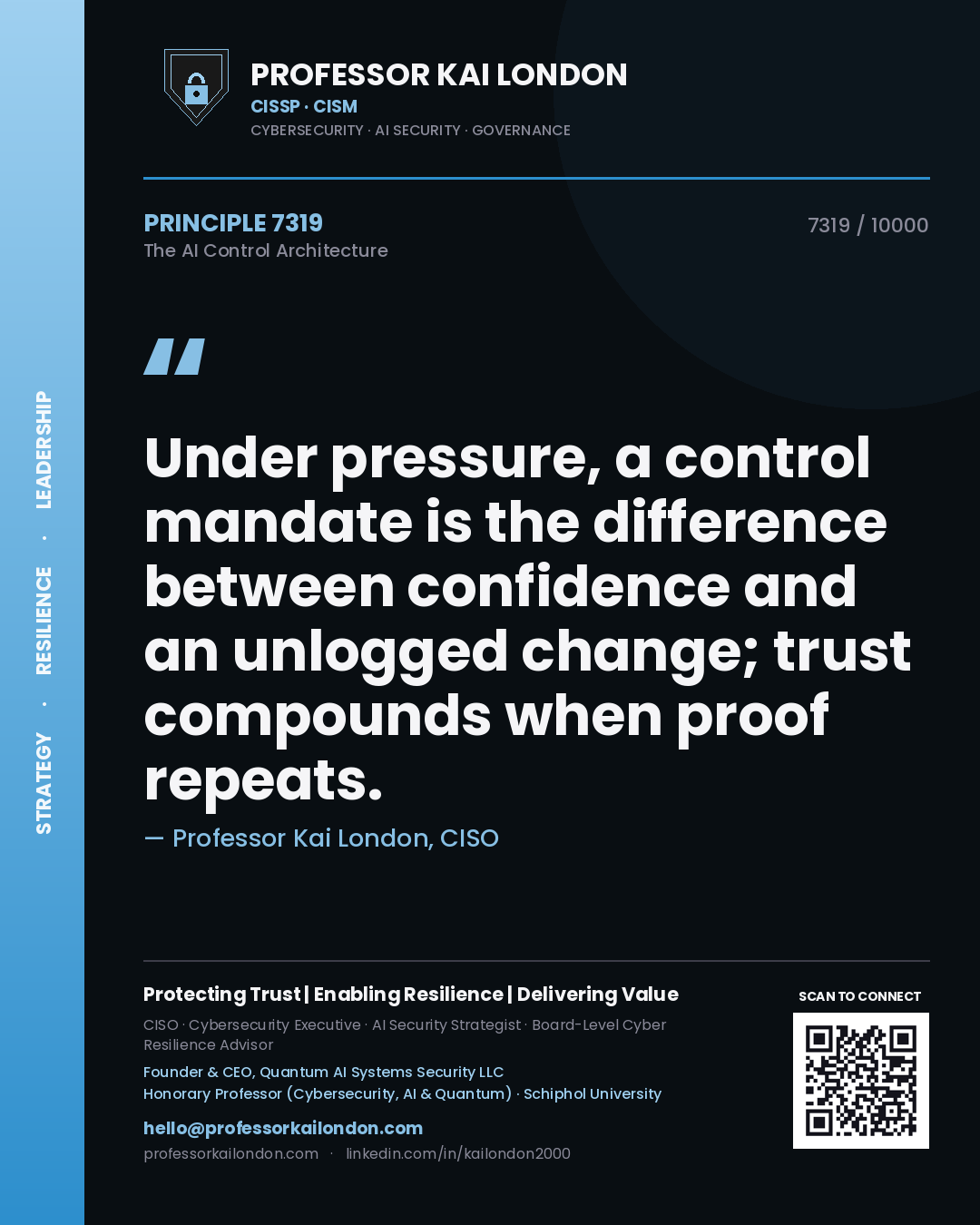 Quote card by Professor Kai London reading 'Under pressure, a control mandate is the difference between confidence and an unlogged change; trust compounds when proof repeats.'. From the book The AI Control Architecture.