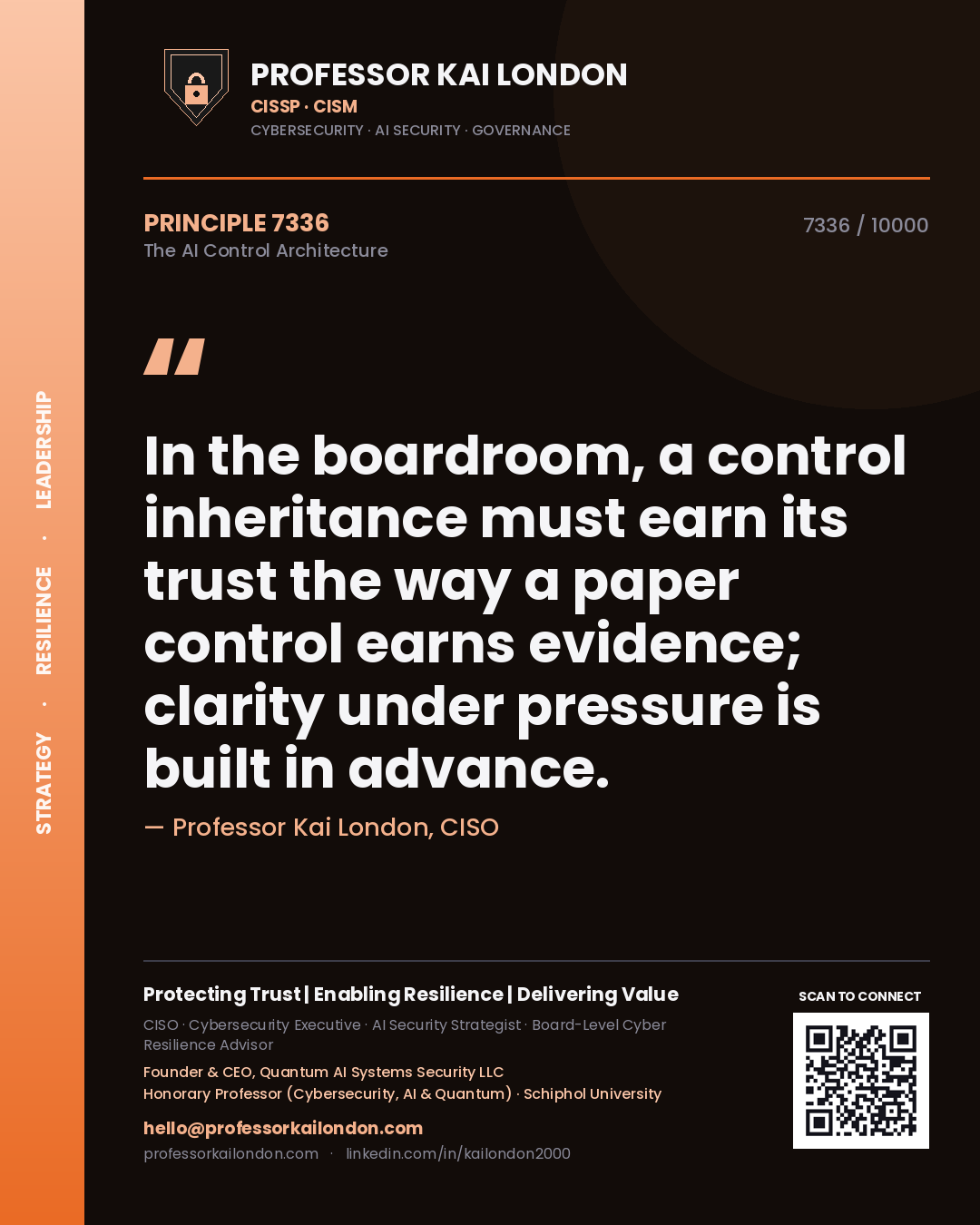 Quote card by Professor Kai London reading 'In the boardroom, a control inheritance must earn its trust the way a paper control earns evidence; clarity under pressure is built in advance.'. From the book The AI Control Architecture.