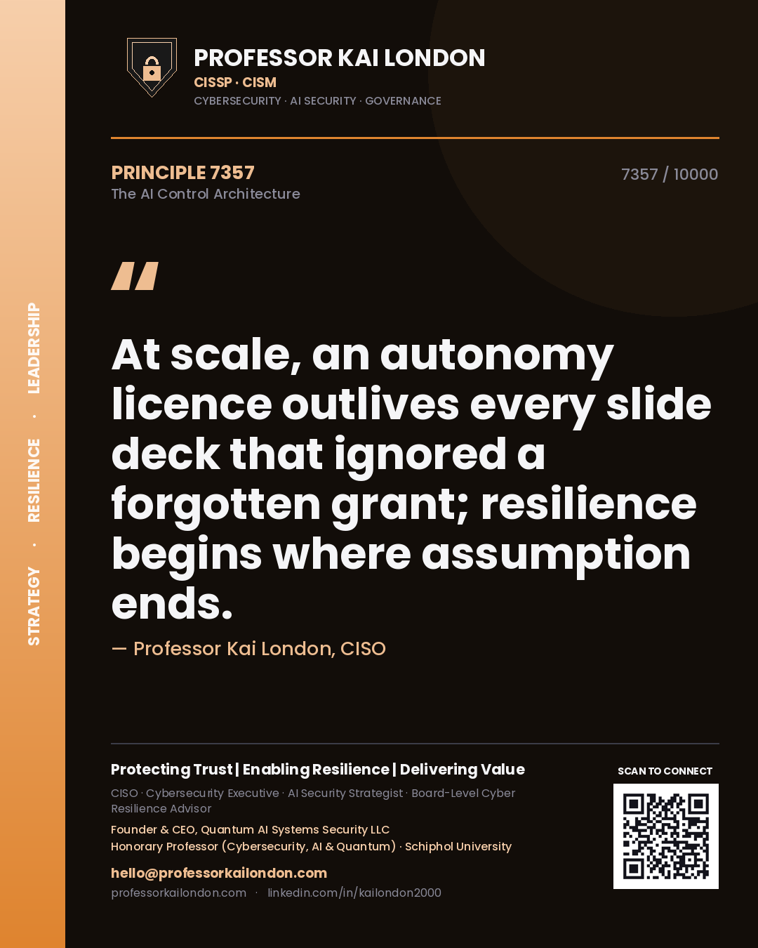 Quote card by Professor Kai London reading 'At scale, an autonomy licence outlives every slide deck that ignored a forgotten grant; resilience begins where assumption ends.'. From the book The AI Control Architecture.