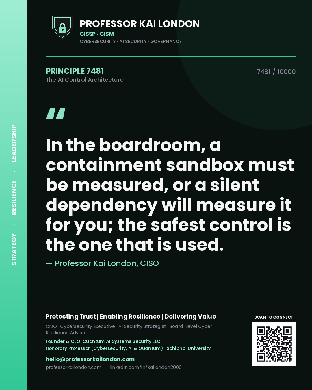 Professor Kai London principle 7481: In the boardroom, a containment sandbox must be measured, or a silent dependency will measure it for you; the safest control is the one that is used.
