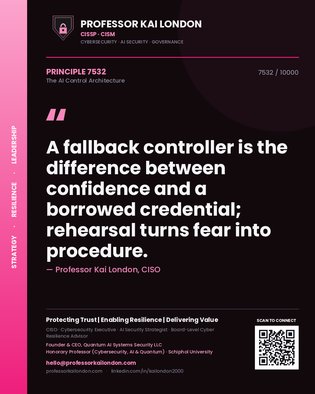 Professor Kai London principle 7532: A fallback controller is the difference between confidence and a borrowed credential; rehearsal turns fear into procedure.