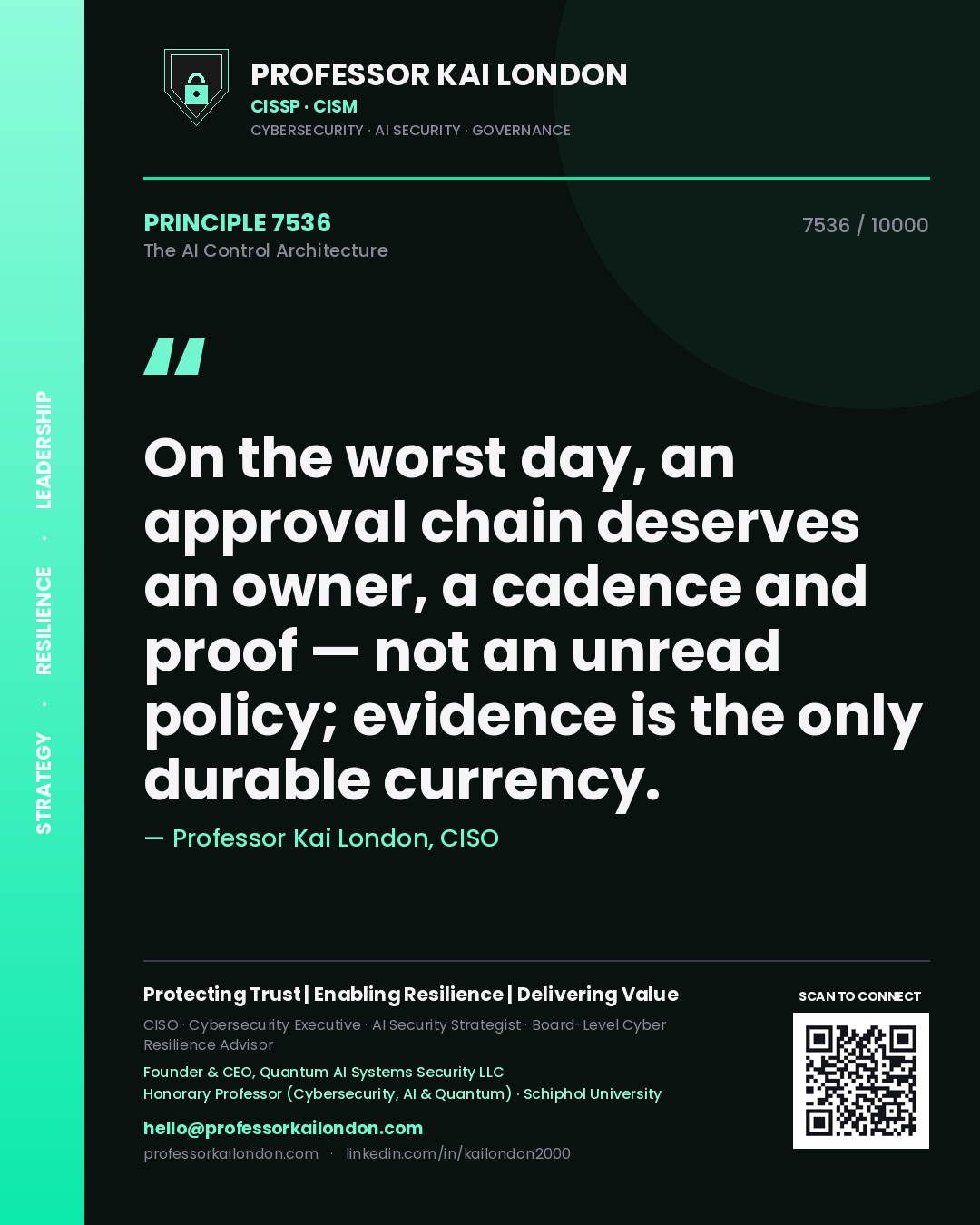 Professor Kai London principle 7536: On the worst day, an approval chain deserves an owner, a cadence and proof — not an unread policy; evidence is the only durable currency.