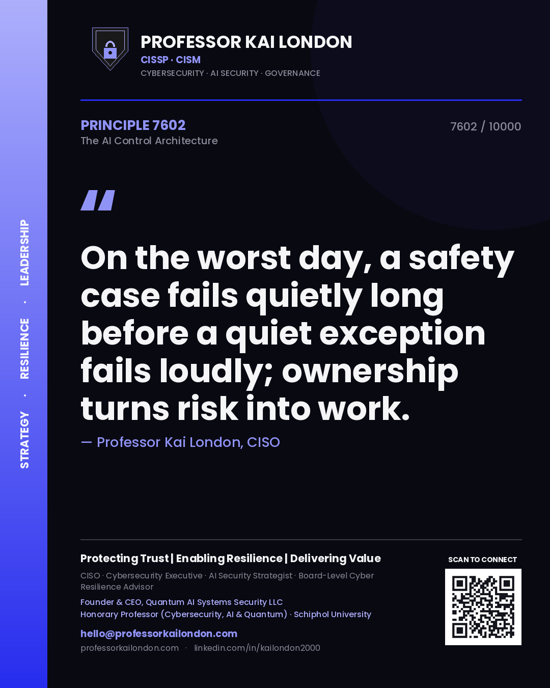 Professor Kai London principle 7602: On the worst day, a safety case fails quietly long before a quiet exception fails loudly; ownership turns risk into work.