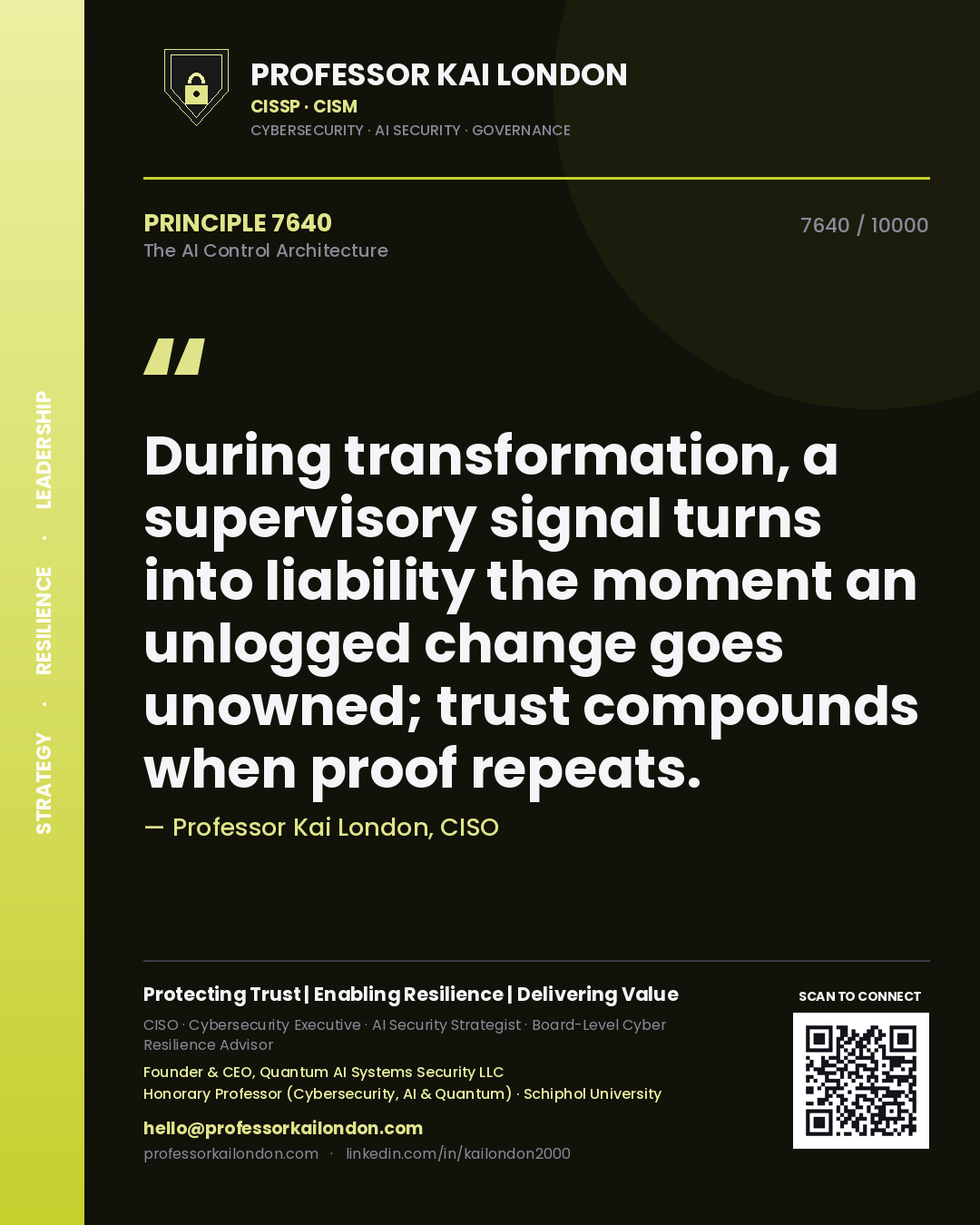 Professor Kai London principle 7640: During transformation, a supervisory signal turns into liability the moment an unlogged change goes unowned; trust compounds when proof repeats.