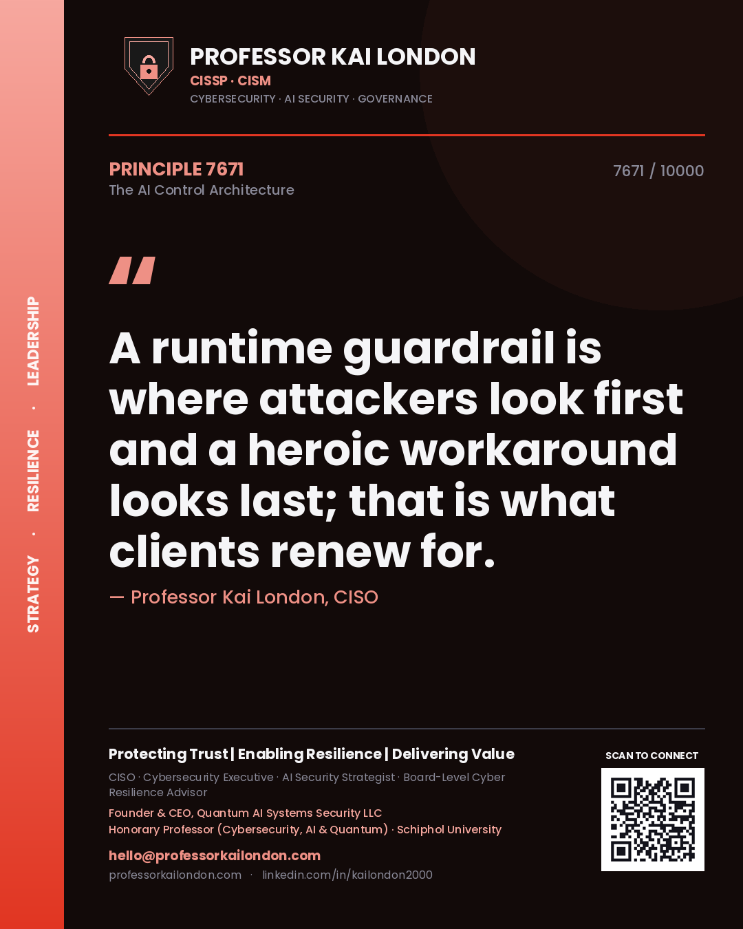 Quote card by Professor Kai London reading 'A runtime guardrail is where attackers look first and a heroic workaround looks last; that is what clients renew for.'. From the book The AI Control Architecture.