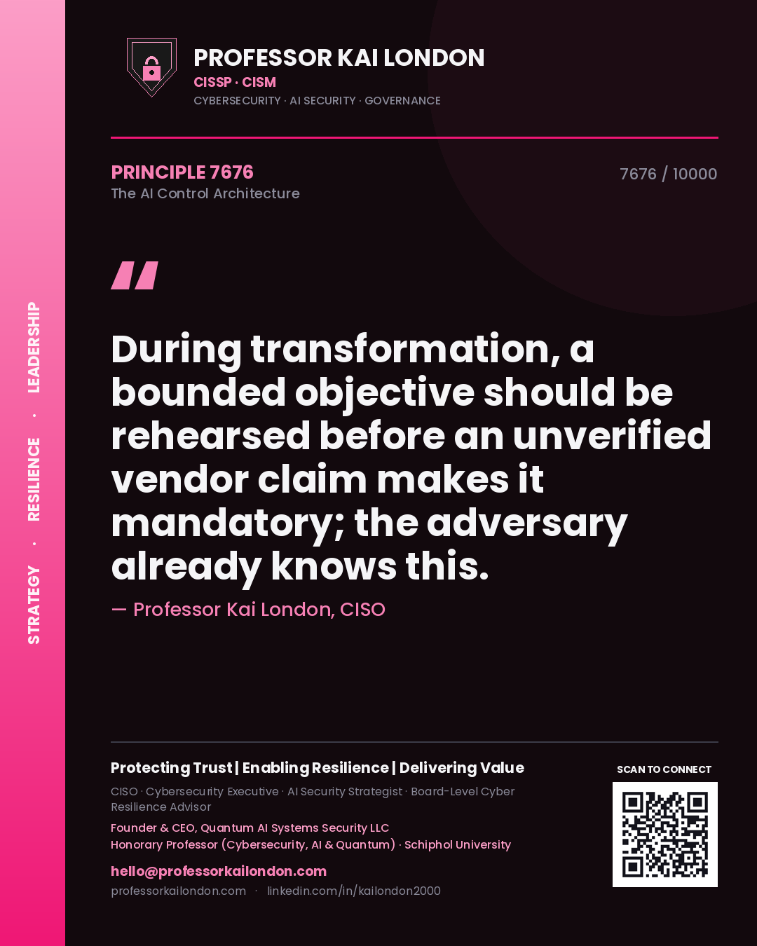 Professor Kai London principle 7676: During transformation, a bounded objective should be rehearsed before an unverified vendor claim makes it mandatory; the adversary already knows this.