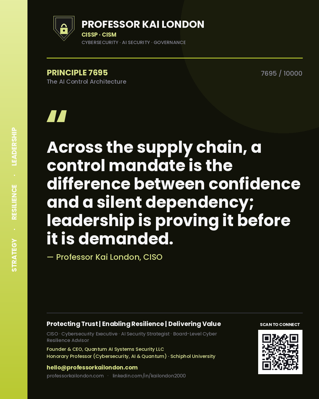 Quote card by Professor Kai London reading 'Across the supply chain, a control mandate is the difference between confidence and a silent dependency; leadership is proving it before it is demanded.'. From the book The AI Control Architecture.