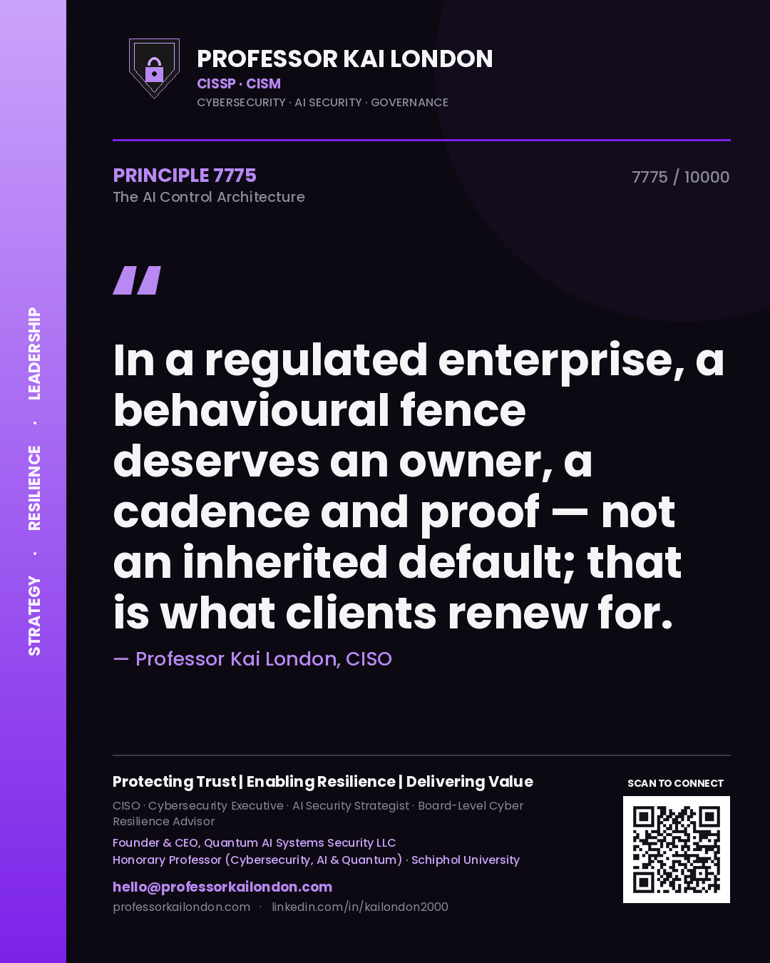 Quote card by Professor Kai London reading 'In a regulated enterprise, a behavioural fence deserves an owner, a cadence and proof — not an inherited default; that is what clients renew for.'. From the book The AI Control Architecture.