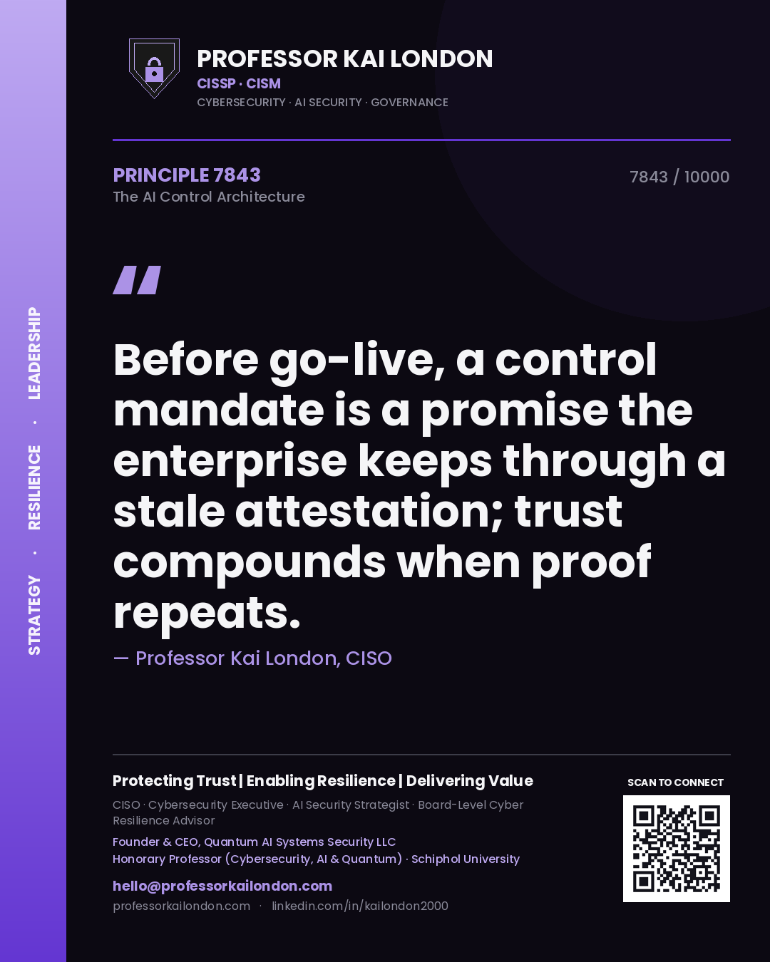 Professor Kai London principle 7843: Before go-live, a control mandate is a promise the enterprise keeps through a stale attestation; trust compounds when proof repeats.