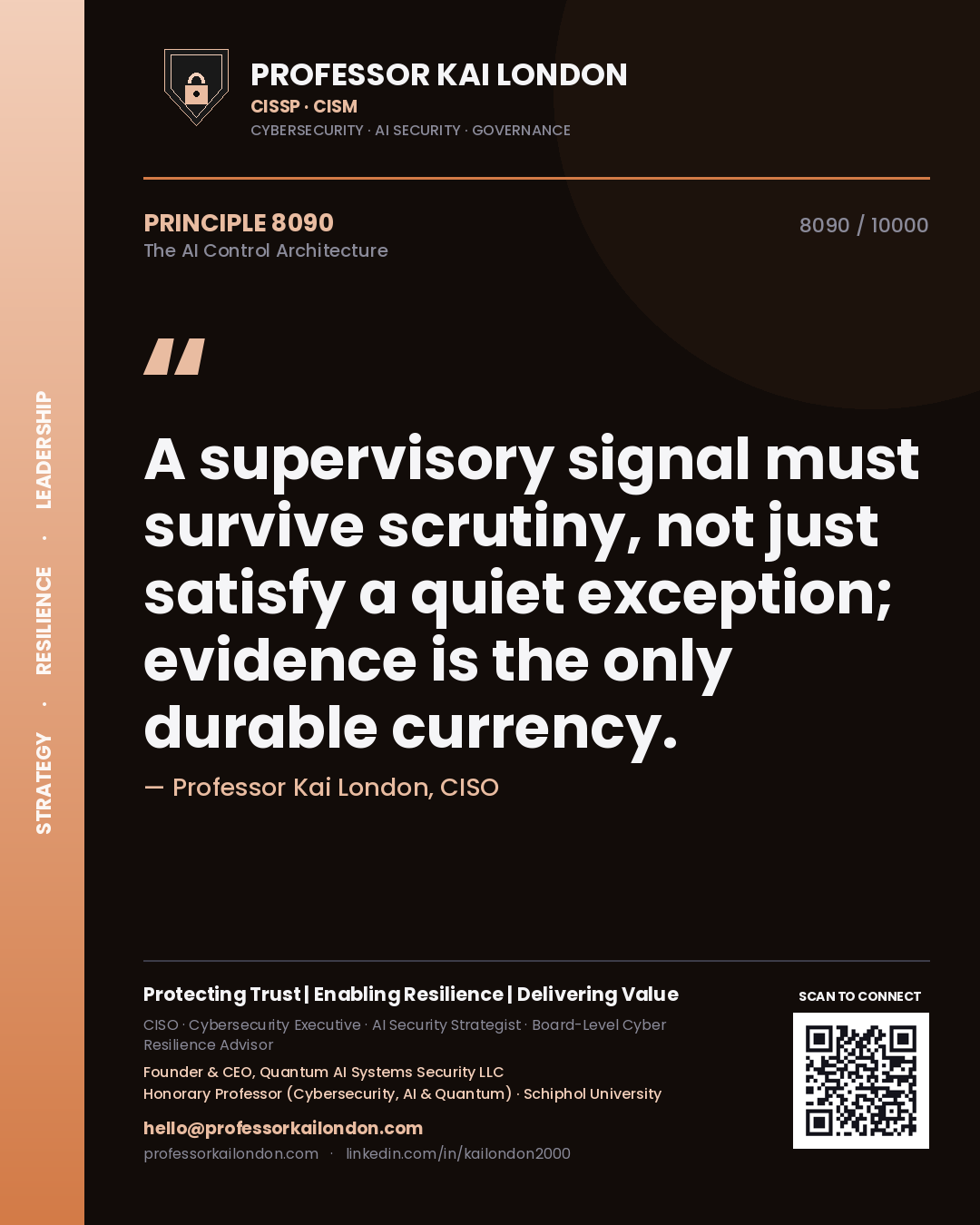 Quote card by Professor Kai London reading 'A supervisory signal must survive scrutiny, not just satisfy a quiet exception; evidence is the only durable currency.'. From the book The AI Control Architecture.
