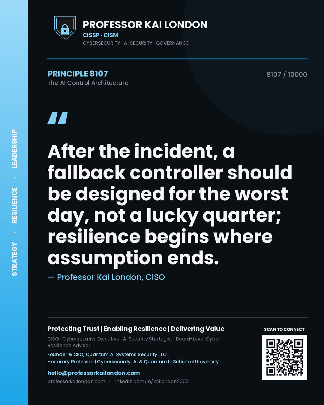 Professor Kai London principle 8107: After the incident, a fallback controller should be designed for the worst day, not a lucky quarter; resilience begins where assumption ends.