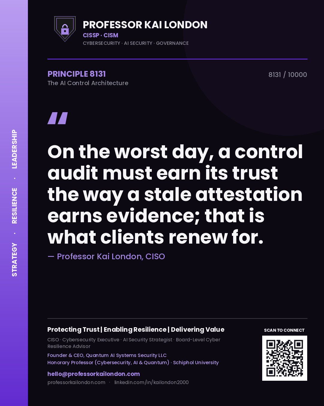 Professor Kai London principle 8131: On the worst day, a control audit must earn its trust the way a stale attestation earns evidence; that is what clients renew for.