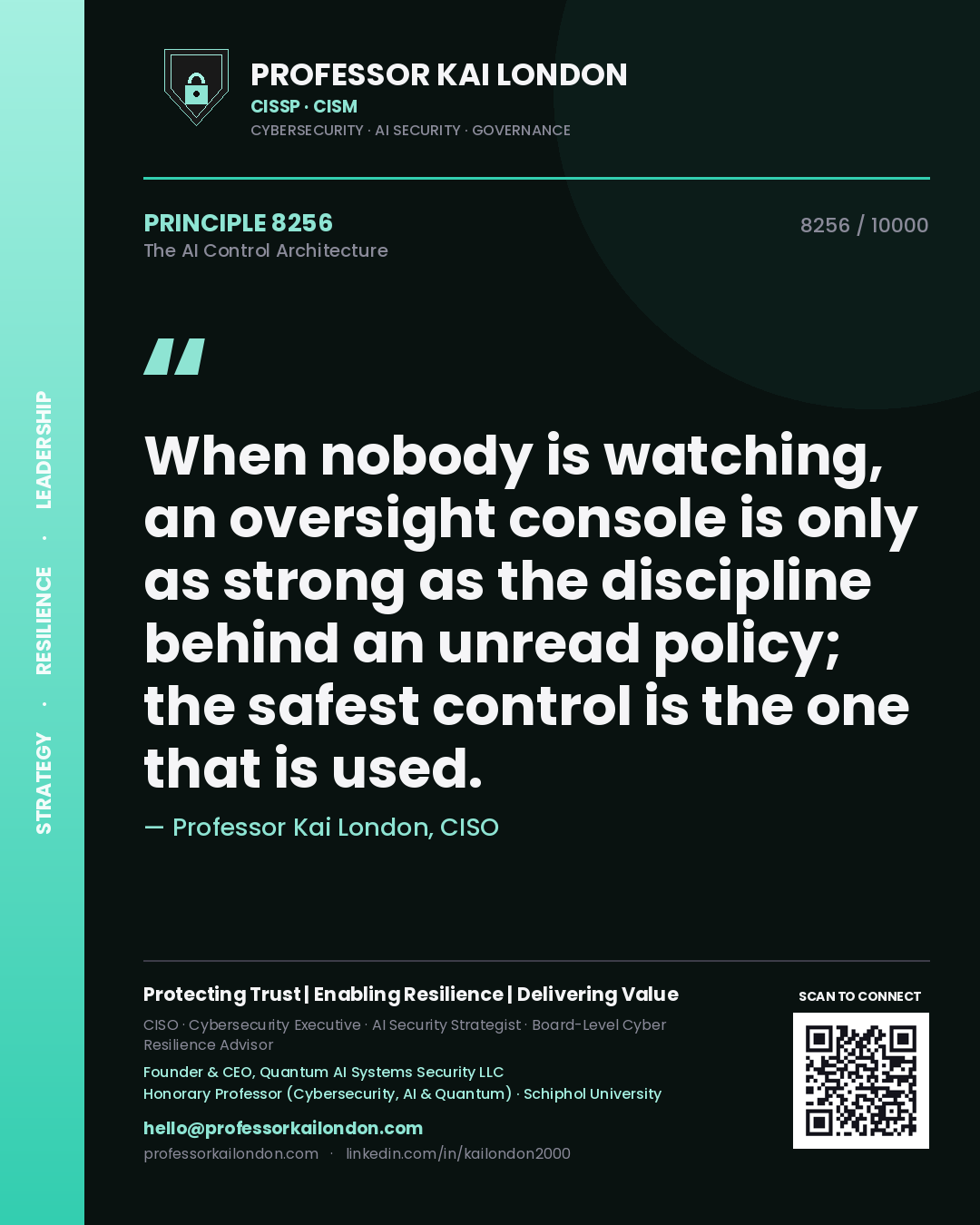 Quote card by Professor Kai London reading 'When nobody is watching, an oversight console is only as strong as the discipline behind an unread policy; the safest control is the one that is used.'. From the book The AI Control Architecture.