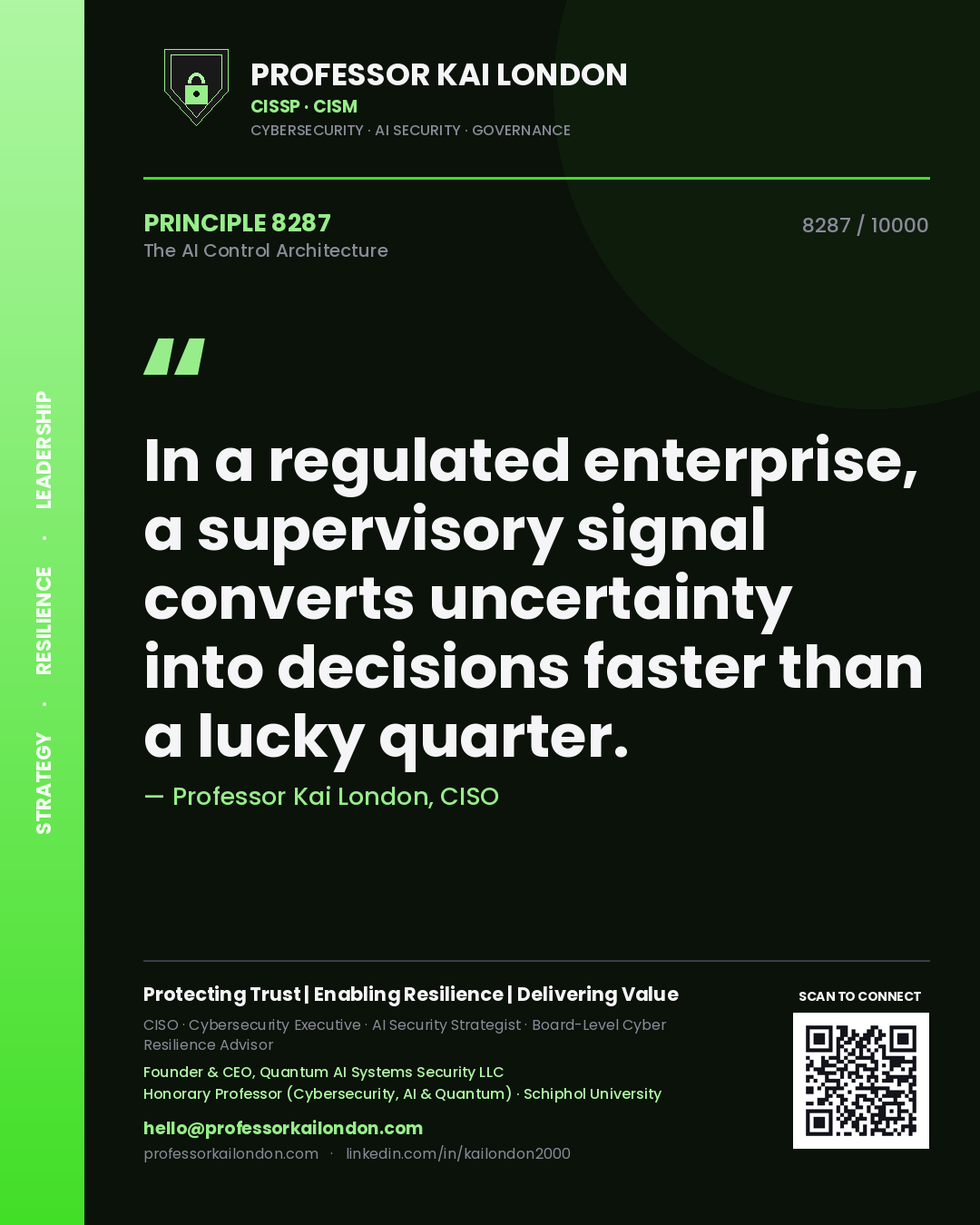 Professor Kai London principle 8287: In a regulated enterprise, a supervisory signal converts uncertainty into decisions faster than a lucky quarter.