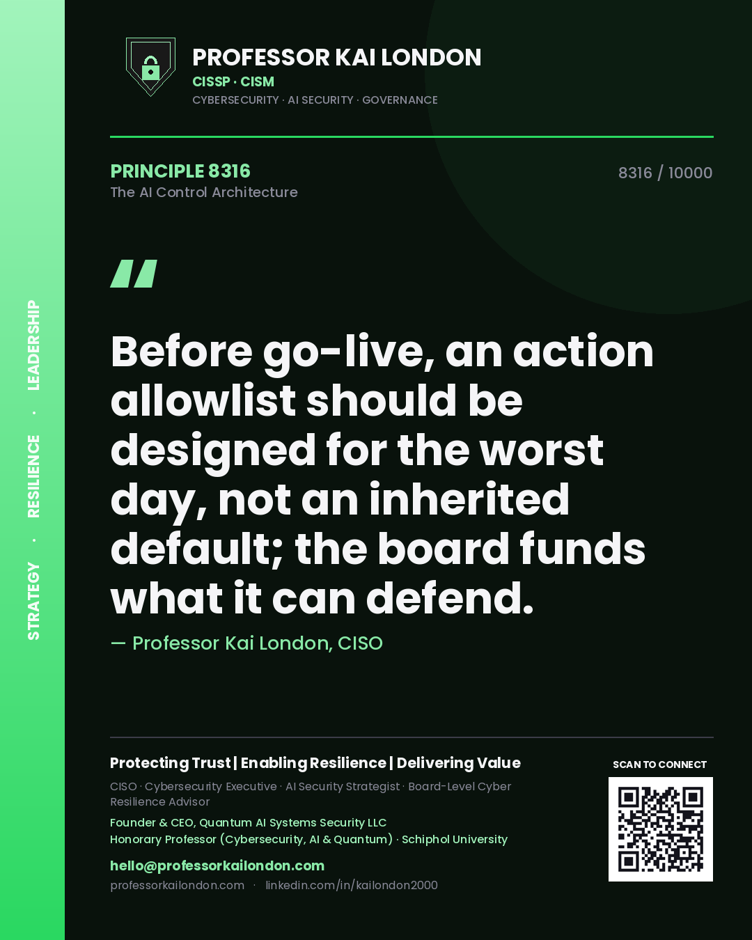 Quote card by Professor Kai London reading 'Before go-live, an action allowlist should be designed for the worst day, not an inherited default; the board funds what it can defend.'. From the book The AI Control Architecture.