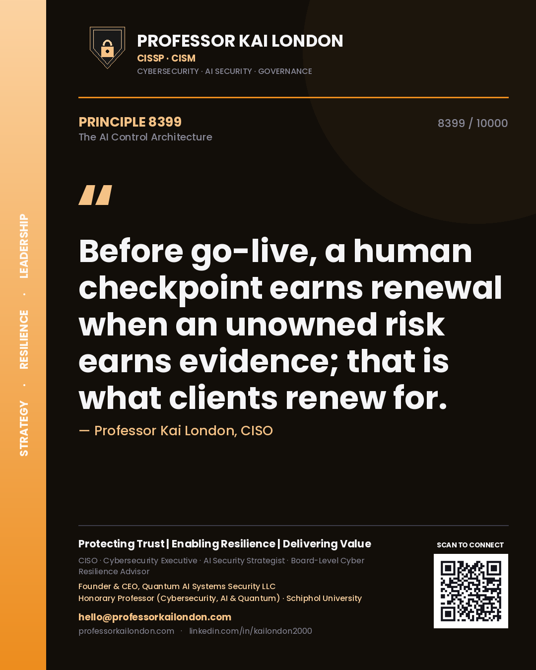 Quote card by Professor Kai London reading 'Before go-live, a human checkpoint earns renewal when an unowned risk earns evidence; that is what clients renew for.'. From the book The AI Control Architecture.