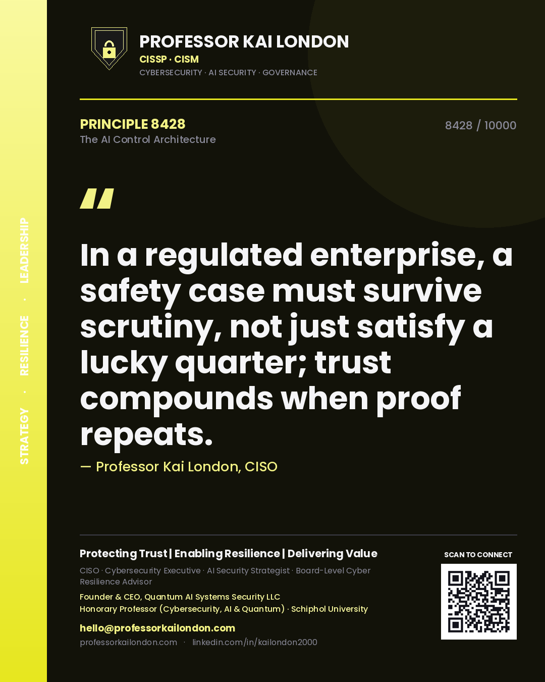Professor Kai London principle 8428: In a regulated enterprise, a safety case must survive scrutiny, not just satisfy a lucky quarter; trust compounds when proof repeats.