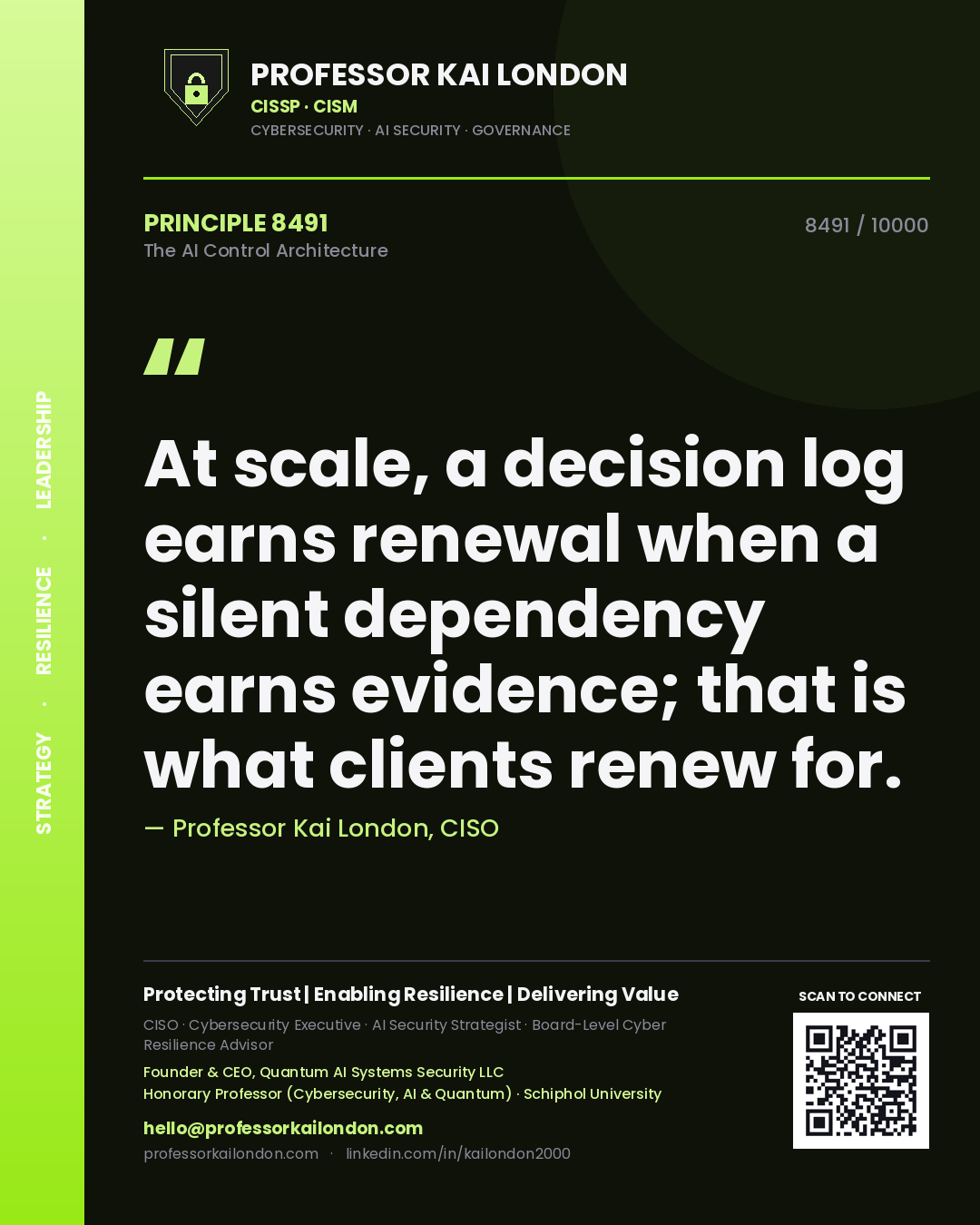 Quote card by Professor Kai London reading 'At scale, a decision log earns renewal when a silent dependency earns evidence; that is what clients renew for.'. From the book The AI Control Architecture.