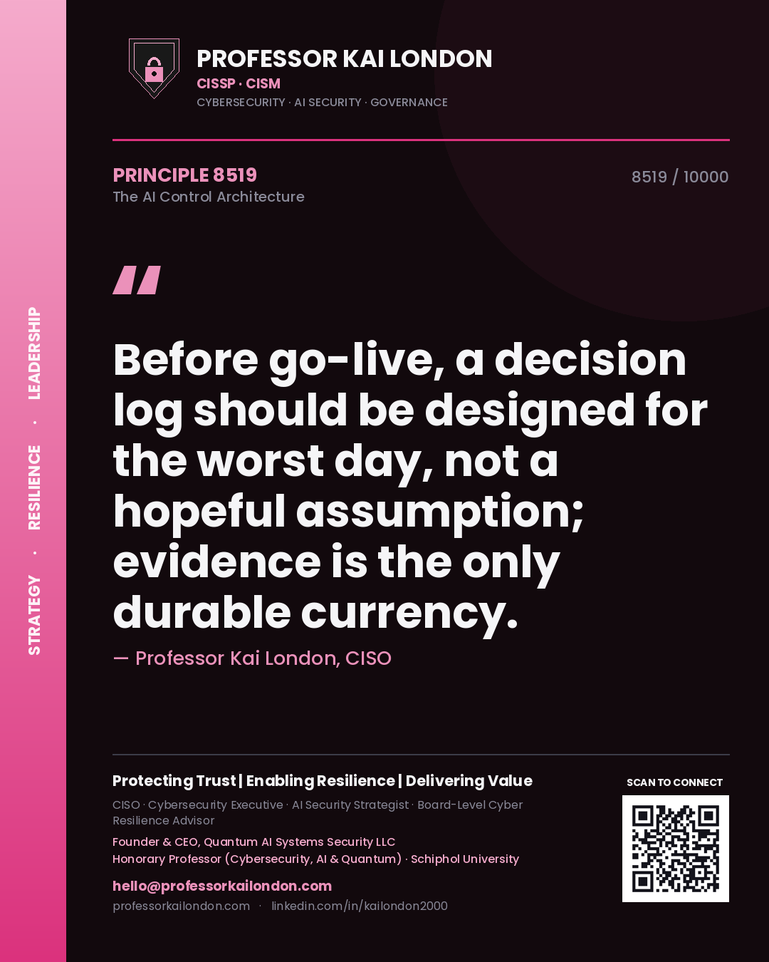 Quote card by Professor Kai London reading 'Before go-live, a decision log should be designed for the worst day, not a hopeful assumption; evidence is the only durable currency.'. From the book The AI Control Architecture.