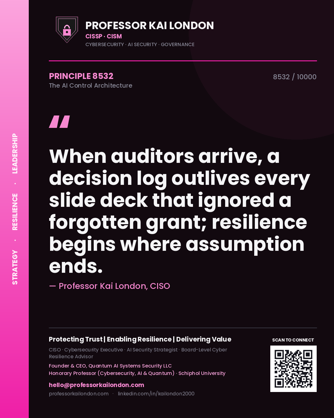 Quote card by Professor Kai London reading 'When auditors arrive, a decision log outlives every slide deck that ignored a forgotten grant; resilience begins where assumption ends.'. From the book The AI Control Architecture.