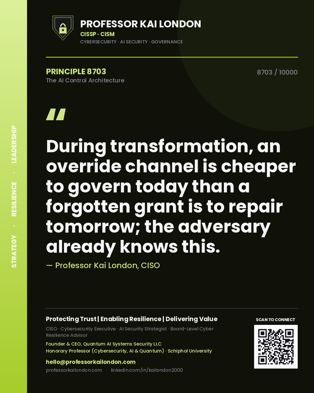Quote card by Professor Kai London reading 'During transformation, an override channel is cheaper to govern today than a forgotten grant is to repair tomorrow; the adversary already knows this.'. From the book The AI Control Architecture.
