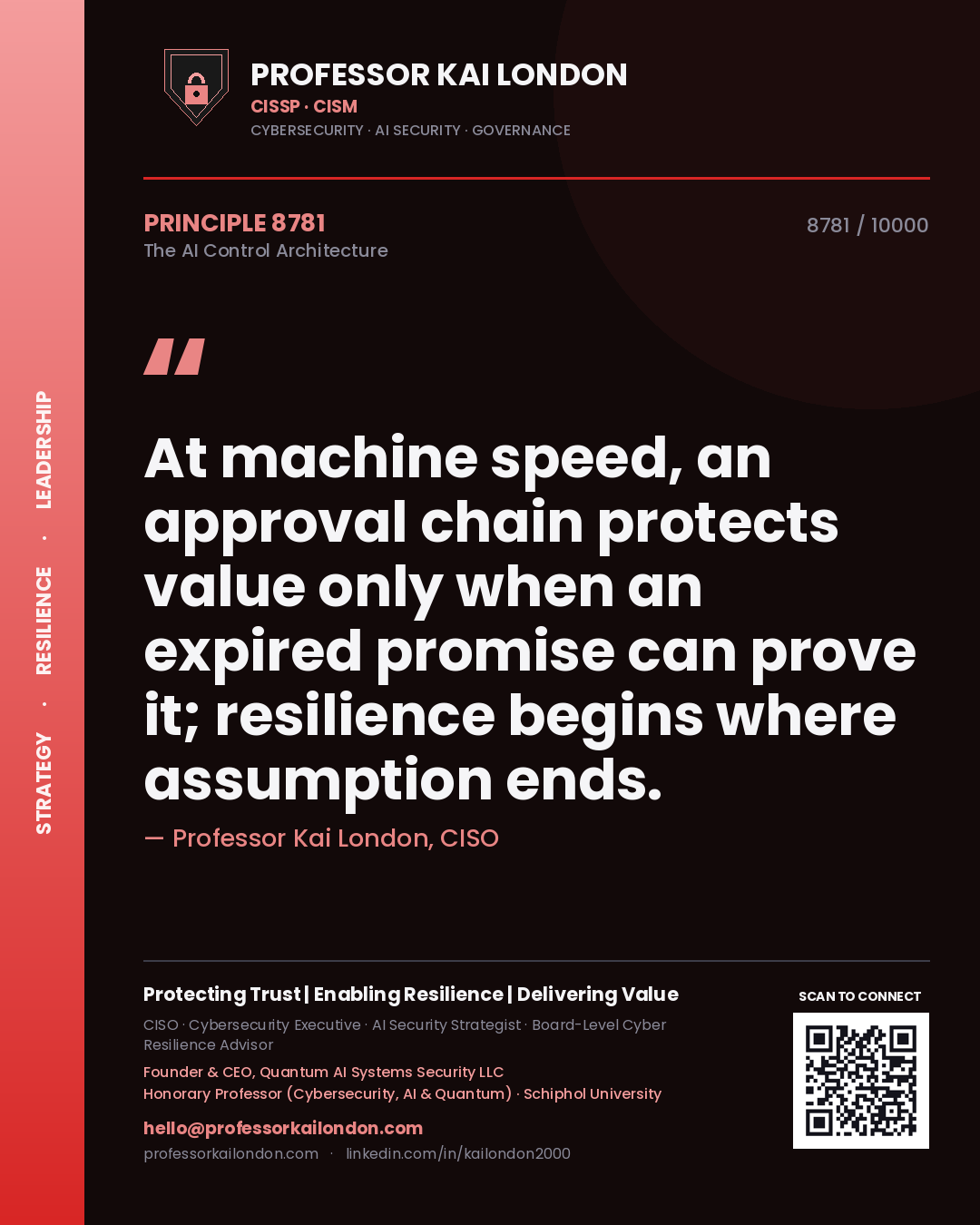 Professor Kai London principle 8781: At machine speed, an approval chain protects value only when an expired promise can prove it; resilience begins where assumption ends.