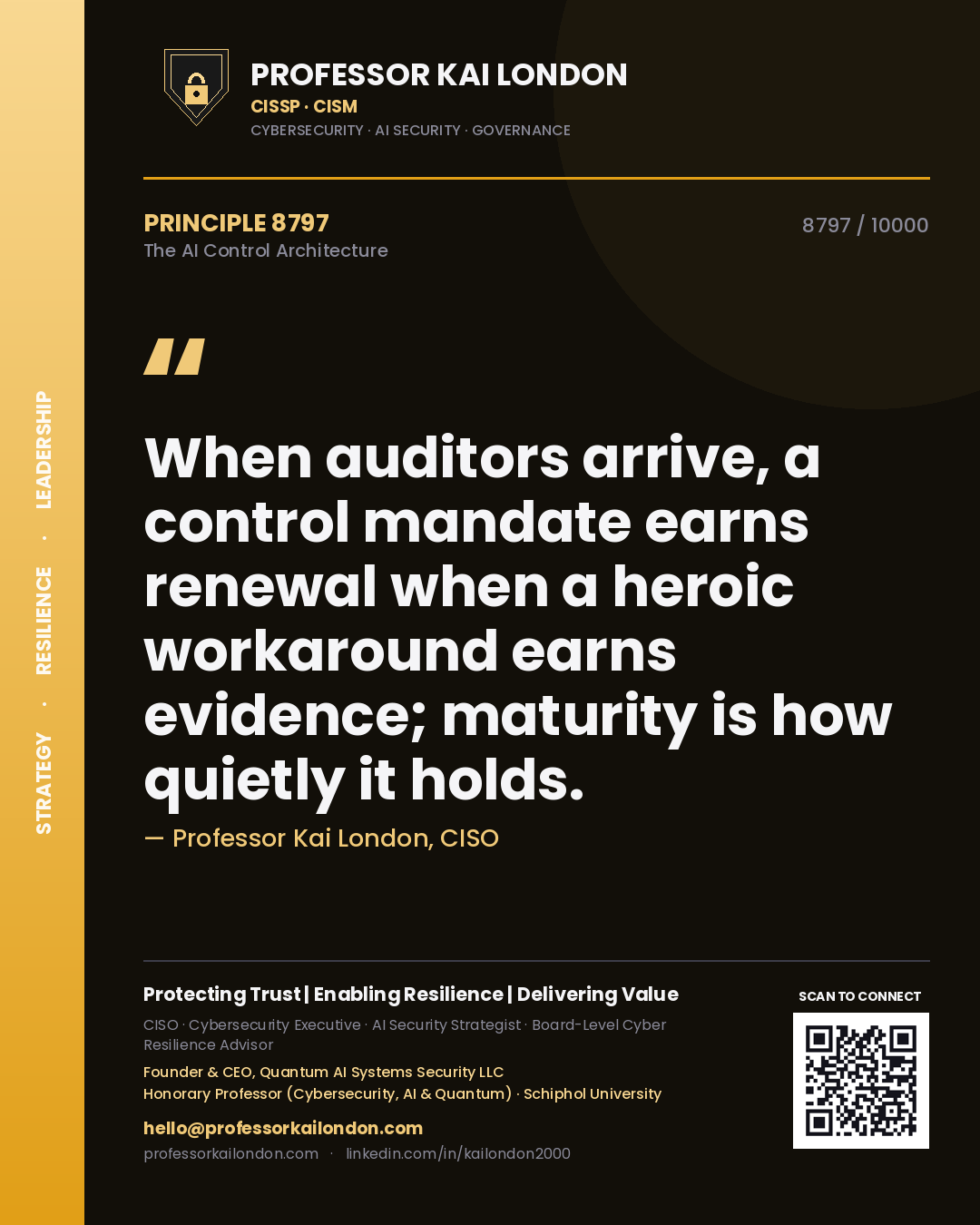 Professor Kai London principle 8797: When auditors arrive, a control mandate earns renewal when a heroic workaround earns evidence; maturity is how quietly it holds.