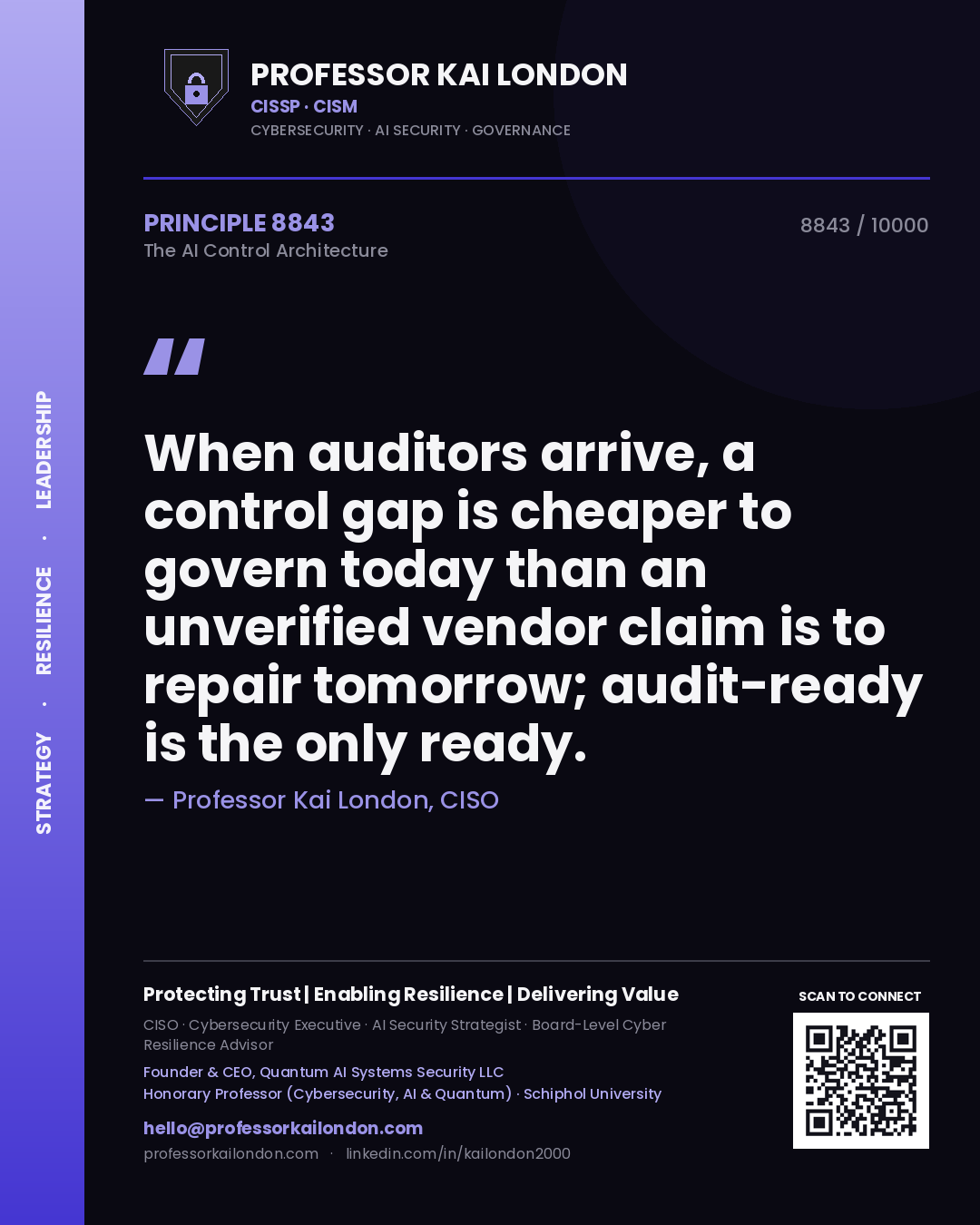 Quote card by Professor Kai London reading 'When auditors arrive, a control gap is cheaper to govern today than an unverified vendor claim is to repair tomorrow; audit-ready is the only ready.'. From the book The AI Control Architecture.