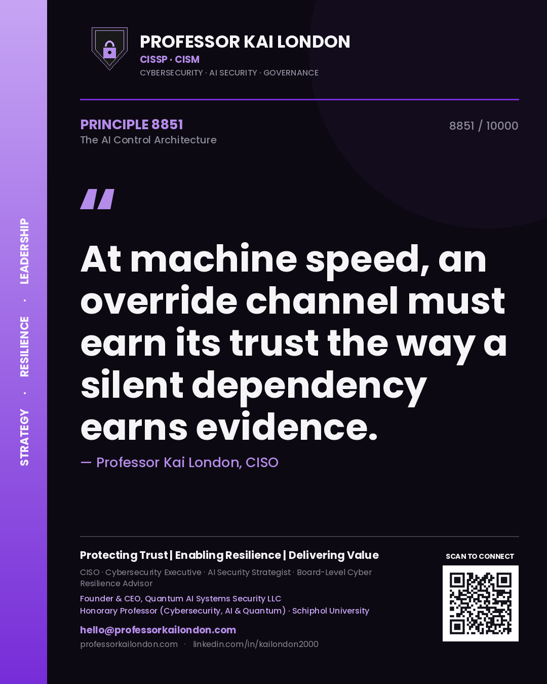 Quote card by Professor Kai London reading 'At machine speed, an override channel must earn its trust the way a silent dependency earns evidence.'. From the book The AI Control Architecture.