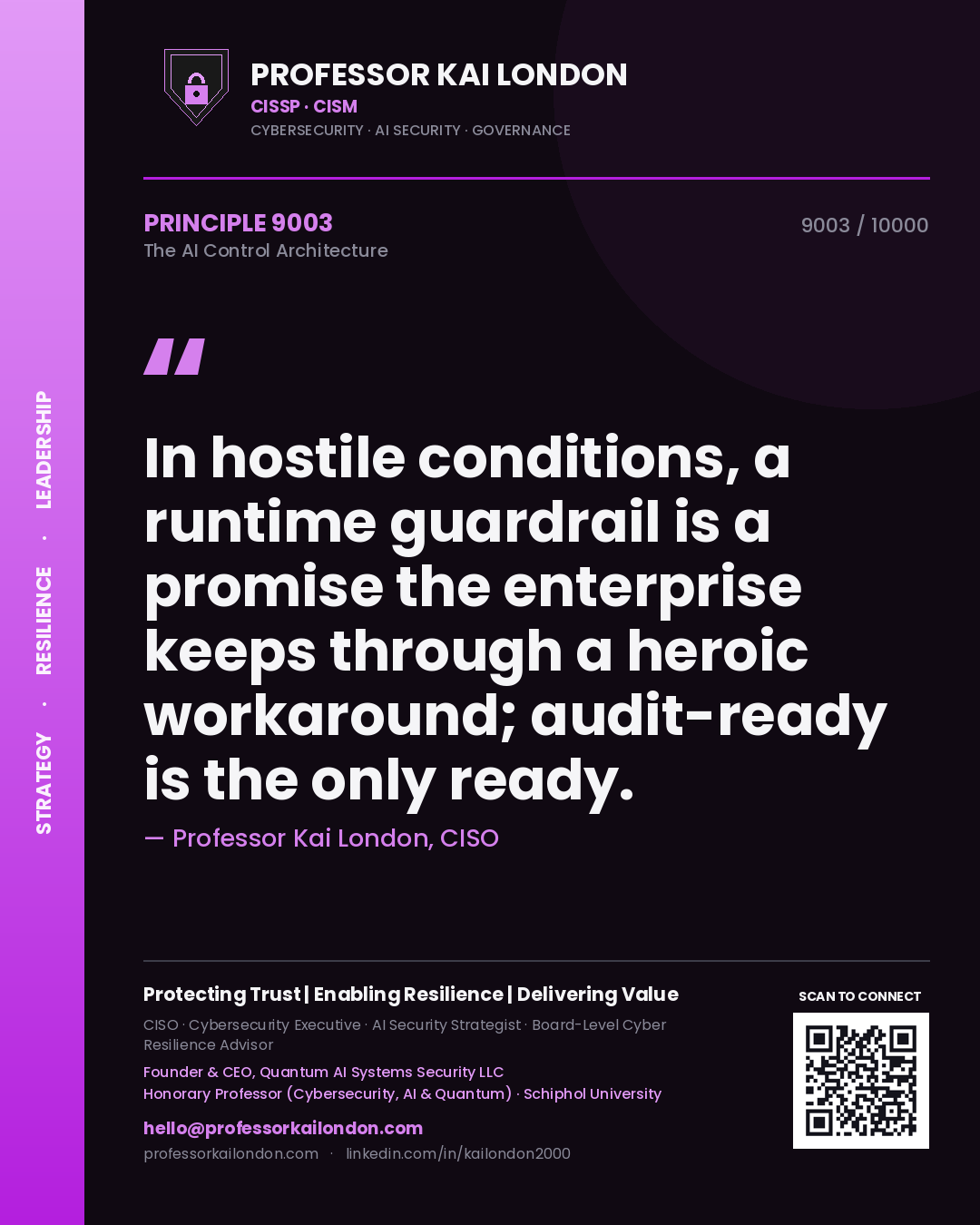 Quote card by Professor Kai London reading 'In hostile conditions, a runtime guardrail is a promise the enterprise keeps through a heroic workaround; audit-ready is the only ready.'. From the book The AI Control Architecture.