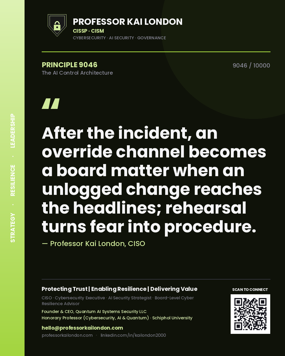 Professor Kai London principle 9046: After the incident, an override channel becomes a board matter when an unlogged change reaches the headlines; rehearsal turns fear into procedure.