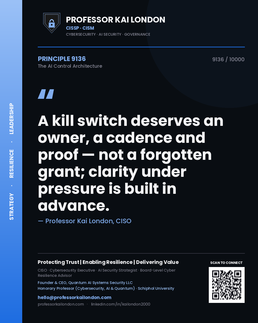 Professor Kai London principle 9136: A kill switch deserves an owner, a cadence and proof — not a forgotten grant; clarity under pressure is built in advance.