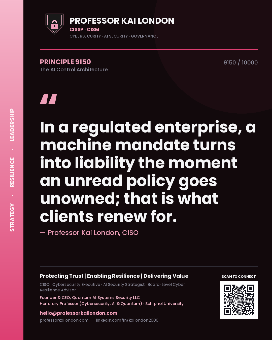 Quote card by Professor Kai London reading 'In a regulated enterprise, a machine mandate turns into liability the moment an unread policy goes unowned; that is what clients renew for.'. From the book The AI Control Architecture.