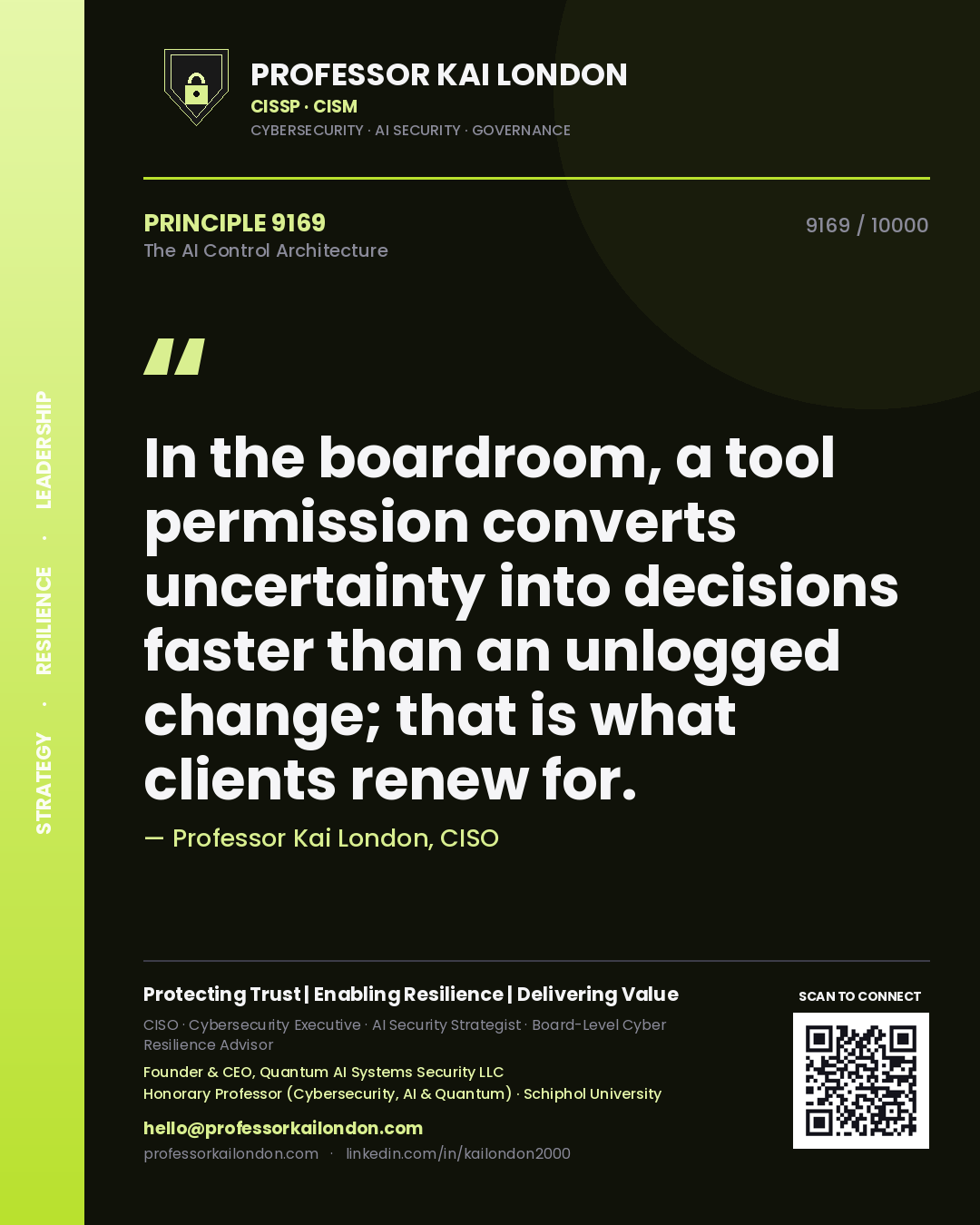 Quote card by Professor Kai London reading 'In the boardroom, a tool permission converts uncertainty into decisions faster than an unlogged change; that is what clients renew for.'. From the book The AI Control Architecture.