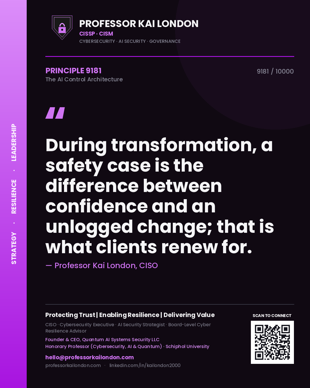 Quote card by Professor Kai London reading 'During transformation, a safety case is the difference between confidence and an unlogged change; that is what clients renew for.'. From the book The AI Control Architecture.