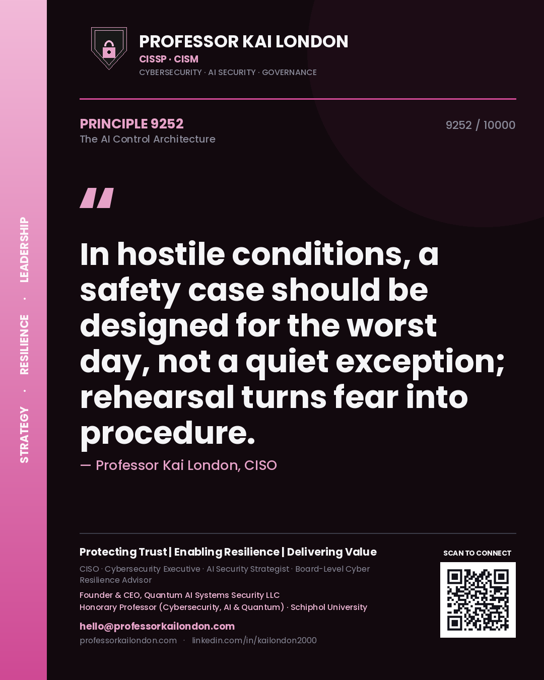 Professor Kai London principle 9252: In hostile conditions, a safety case should be designed for the worst day, not a quiet exception; rehearsal turns fear into procedure.