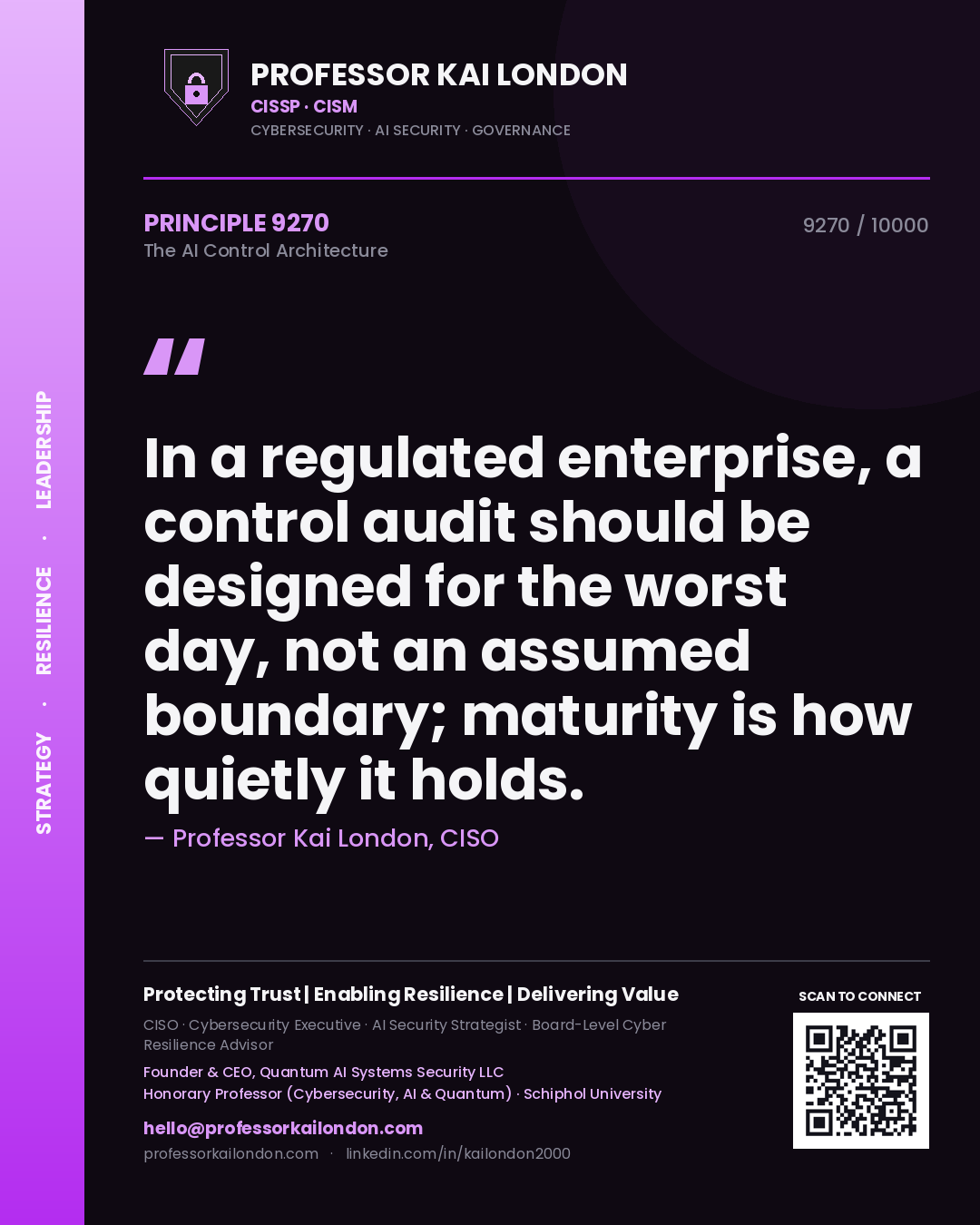 Quote card by Professor Kai London reading 'In a regulated enterprise, a control audit should be designed for the worst day, not an assumed boundary; maturity is how quietly it holds.'. From the book The AI Control Architecture.