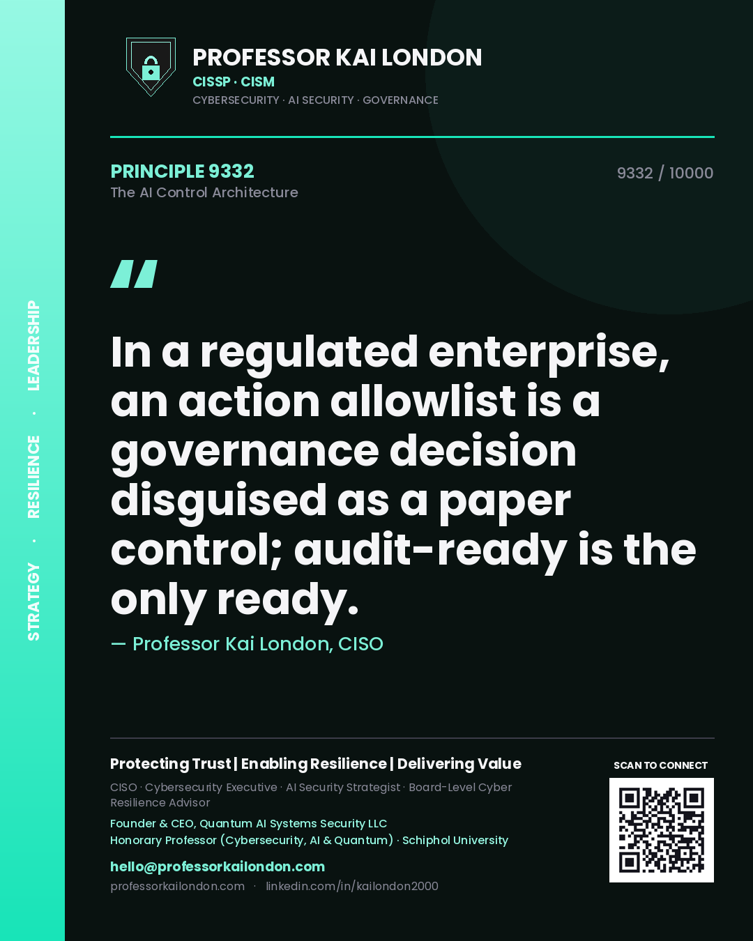 Professor Kai London principle 9332: In a regulated enterprise, an action allowlist is a governance decision disguised as a paper control; audit-ready is the only ready.