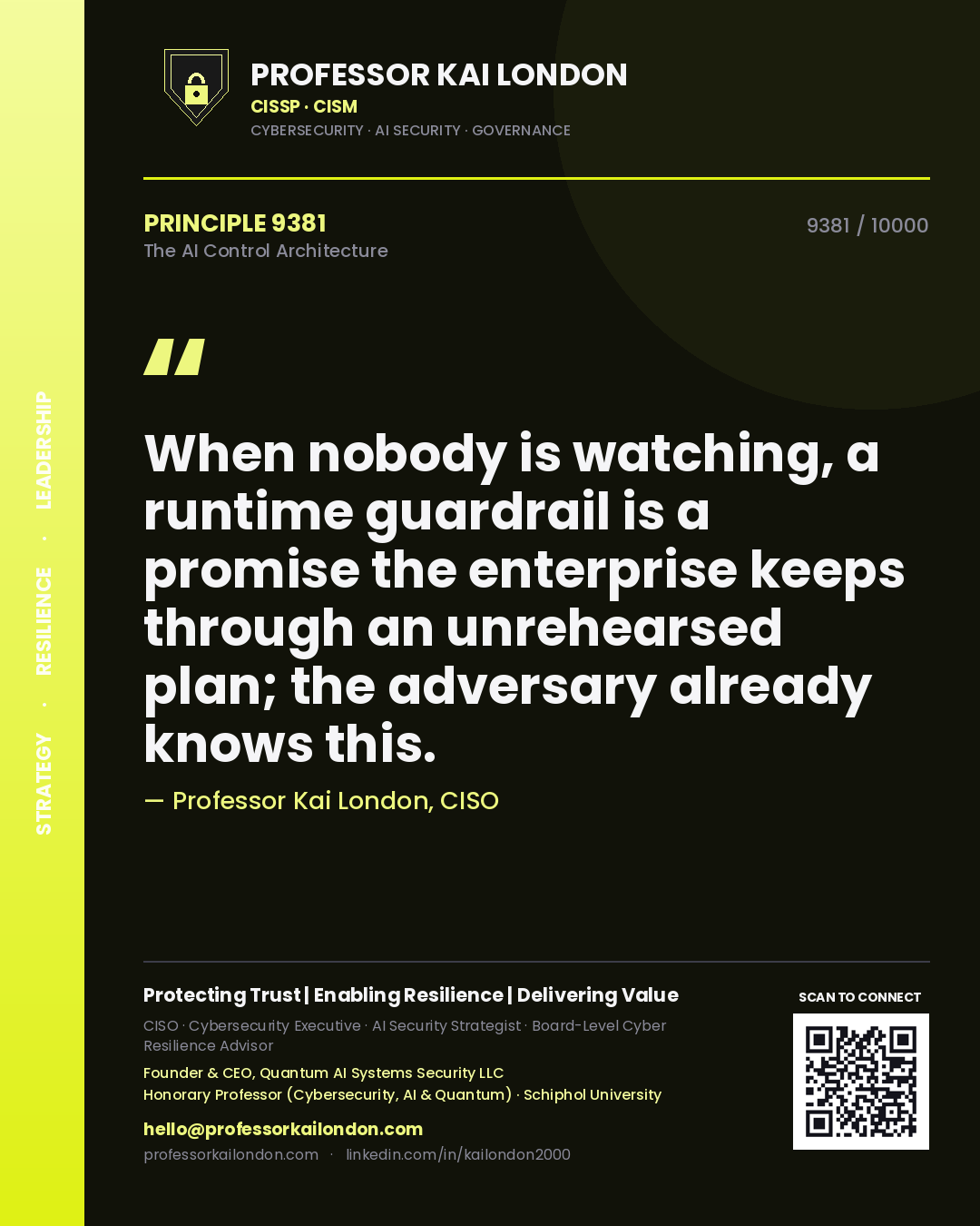 Quote card by Professor Kai London reading 'When nobody is watching, a runtime guardrail is a promise the enterprise keeps through an unrehearsed plan; the adversary already knows this.'. From the book The AI Control Architecture.