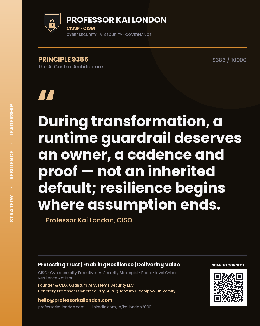 Quote card by Professor Kai London reading 'During transformation, a runtime guardrail deserves an owner, a cadence and proof — not an inherited default; resilience begins where assumption ends.'. From the book The AI Control Architecture.