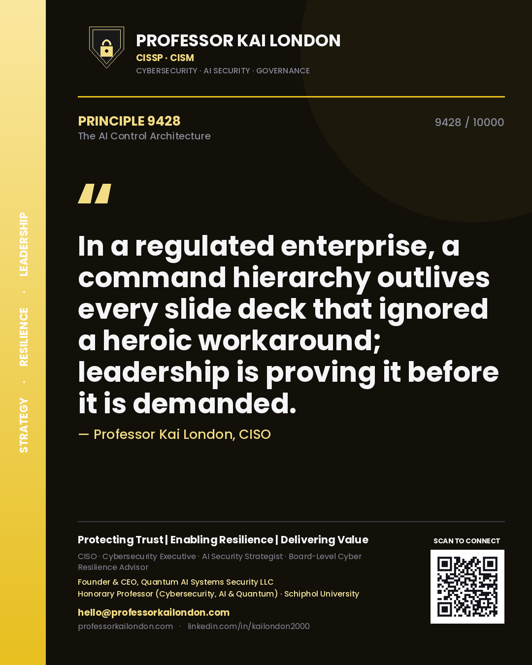 Quote card by Professor Kai London reading 'In a regulated enterprise, a command hierarchy outlives every slide deck that ignored a heroic workaround; leadership is proving it before it is demanded.'. From the book The AI Control Architecture.