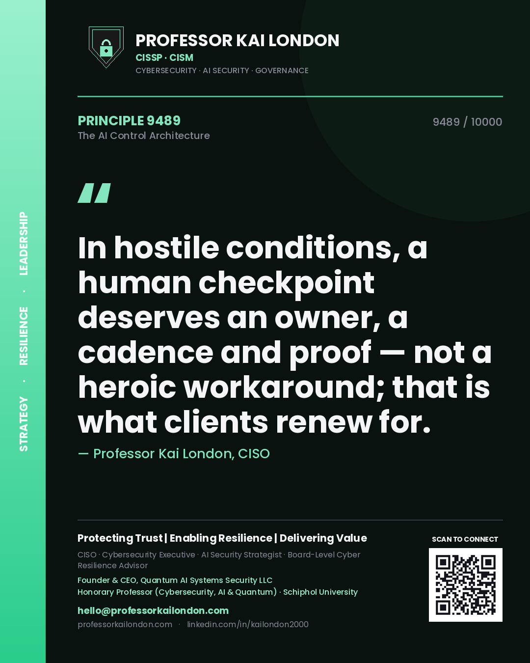 Professor Kai London principle 9489: In hostile conditions, a human checkpoint deserves an owner, a cadence and proof — not a heroic workaround; that is what clients renew for.